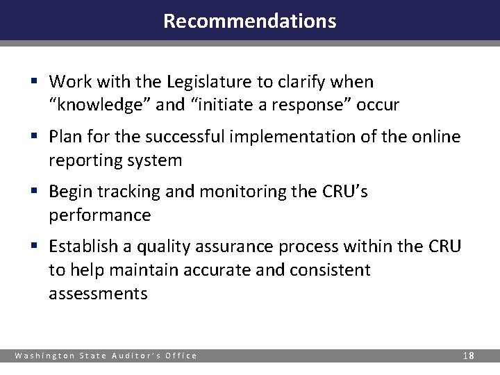Recommendations § Work with the Legislature to clarify when “knowledge” and “initiate a response”