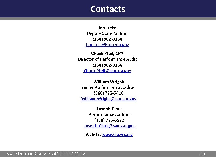 Contacts Jan Jutte Deputy State Auditor (360) 902 -0360 Jan. Jutte@sao. wa. gov Chuck