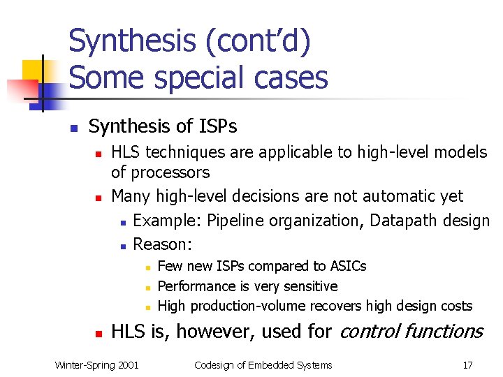 Synthesis (cont’d) Some special cases n Synthesis of ISPs n n HLS techniques are