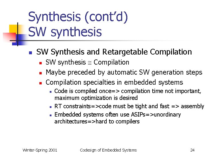 Synthesis (cont’d) SW synthesis n SW Synthesis and Retargetable Compilation n SW synthesis Compilation