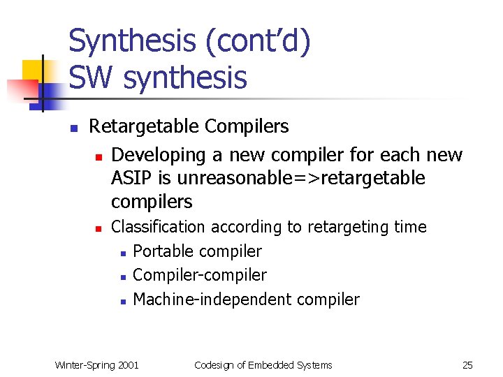 Synthesis (cont’d) SW synthesis n Retargetable Compilers n Developing a new compiler for each