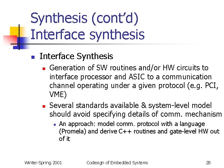 Synthesis (cont’d) Interface synthesis n Interface Synthesis n n Generation of SW routines and/or