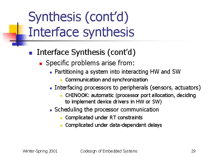 Synthesis (cont’d) Interface synthesis n Interface Synthesis (cont’d) n Specific problems arise from: n