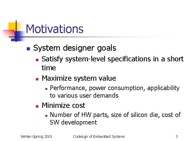 Motivations n System designer goals n n Satisfy system-level specifications in a short time