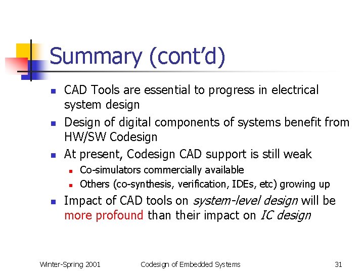 Summary (cont’d) n n n CAD Tools are essential to progress in electrical system