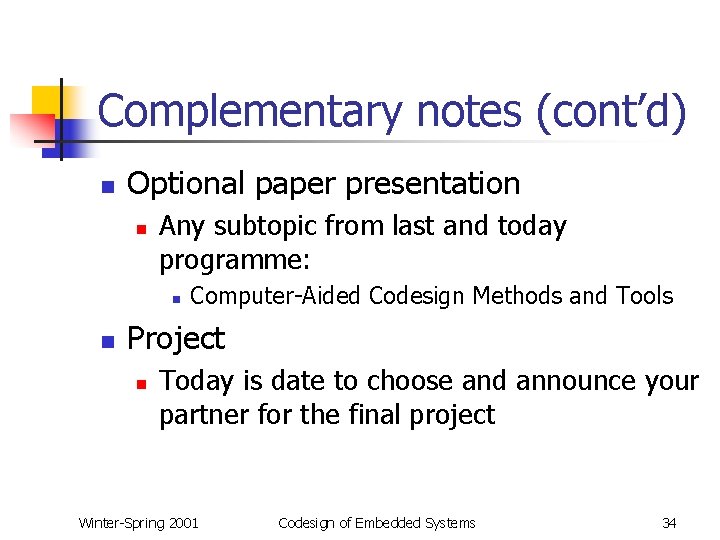 Complementary notes (cont’d) n Optional paper presentation n Any subtopic from last and today