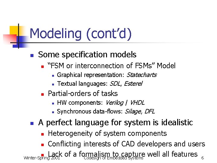 Modeling (cont’d) n Some specification models n “FSM or interconnection of FSMs” Model n