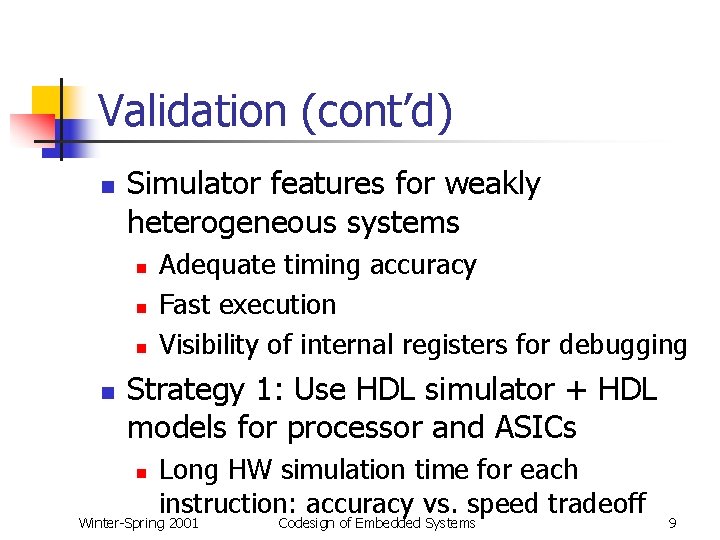 Validation (cont’d) n Simulator features for weakly heterogeneous systems n n Adequate timing accuracy