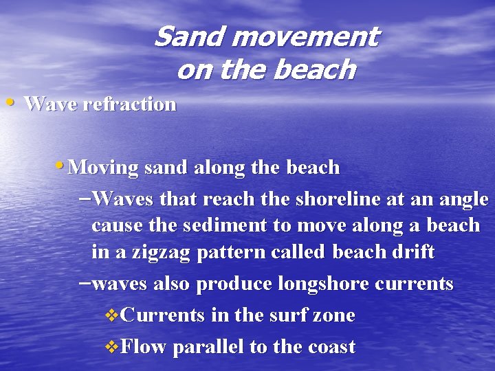 Sand movement on the beach • Wave refraction • Moving sand along the beach
