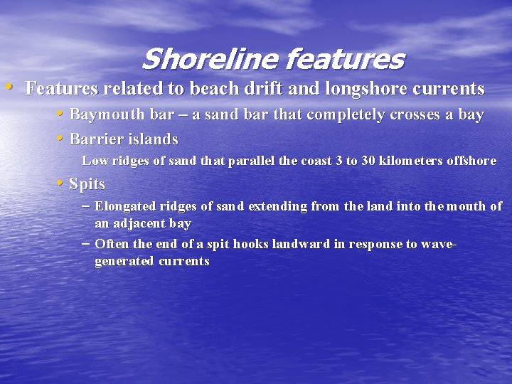 Shoreline features • Features related to beach drift and longshore currents • Baymouth bar