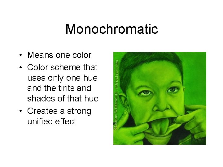 Monochromatic • Means one color • Color scheme that uses only one hue and