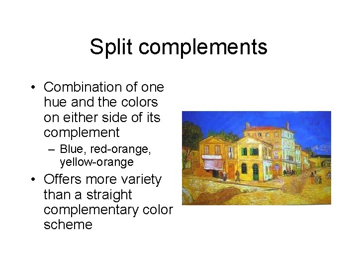 Split complements • Combination of one hue and the colors on either side of