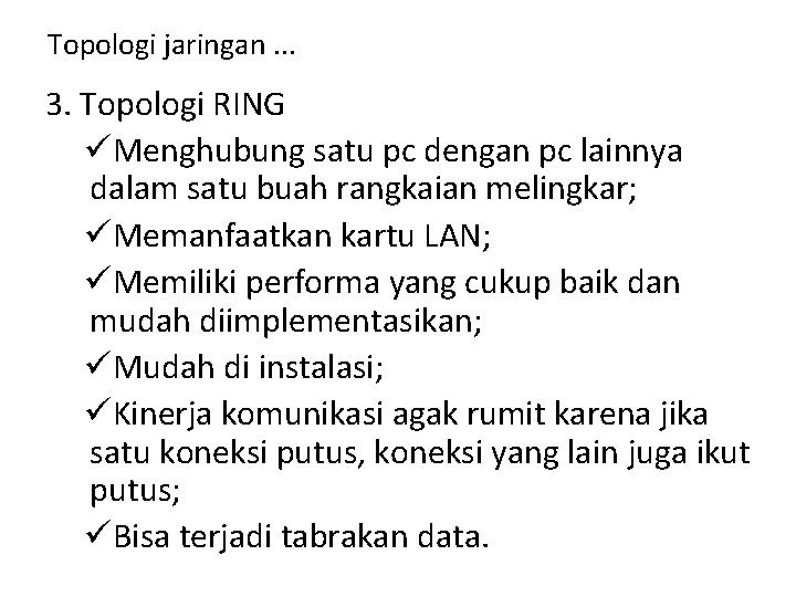 Topologi jaringan. . . 3. Topologi RING üMenghubung satu pc dengan pc lainnya dalam