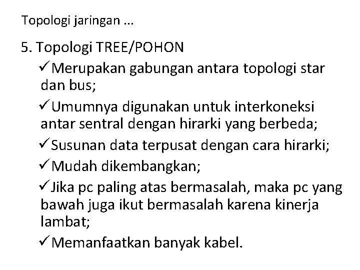 Topologi jaringan. . . 5. Topologi TREE/POHON üMerupakan gabungan antara topologi star dan bus;