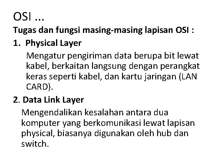 OSI. . . Tugas dan fungsi masing-masing lapisan OSI : 1. Physical Layer Mengatur