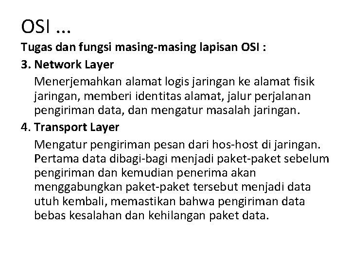 OSI. . . Tugas dan fungsi masing-masing lapisan OSI : 3. Network Layer Menerjemahkan