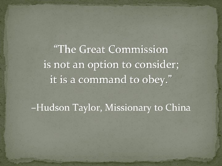 “The Great Commission is not an option to consider; it is a command to