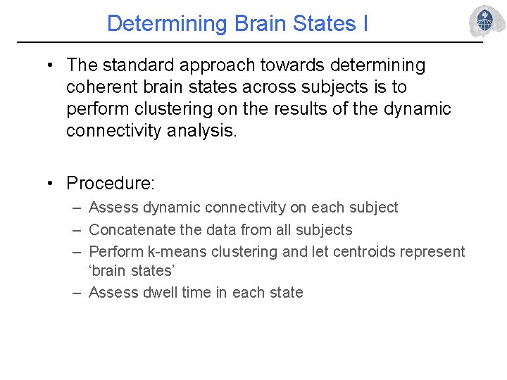 Determining Brain States I • The standard approach towards determining coherent brain states across