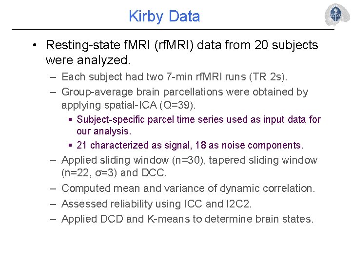 Kirby Data • Resting-state f. MRI (rf. MRI) data from 20 subjects were analyzed.