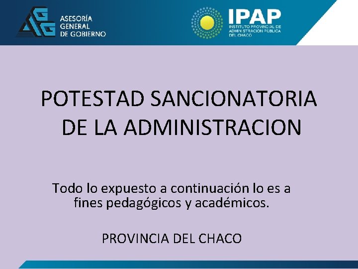 POTESTAD SANCIONATORIA DE LA ADMINISTRACION Todo lo expuesto a continuación lo es a fines