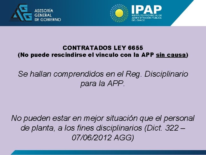 CONTRATADOS LEY 6655 (No puede rescindirse el vinculo con la APP sin causa) Se