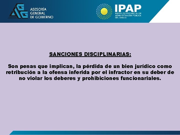 SANCIONES DISCIPLINARIAS: Son penas que implican, la pérdida de un bien jurídico como retribución