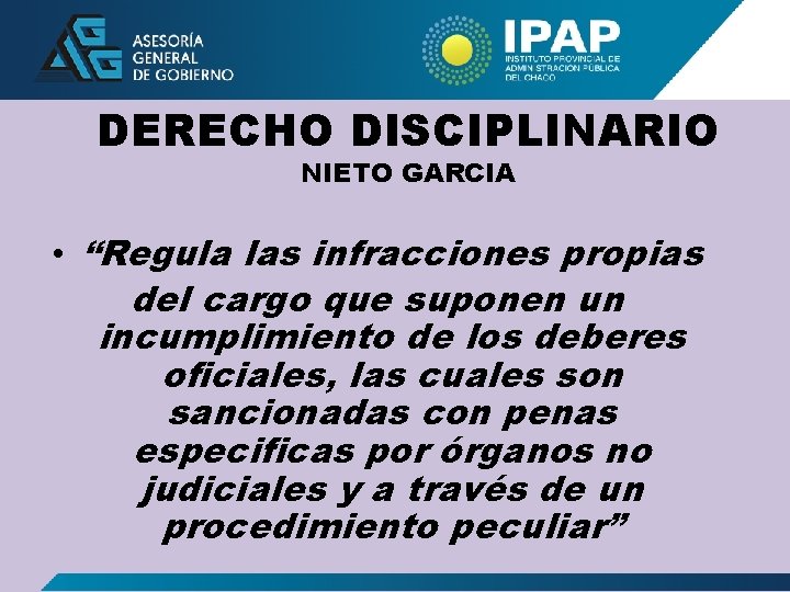 DERECHO DISCIPLINARIO NIETO GARCIA • “Regula las infracciones propias del cargo que suponen un