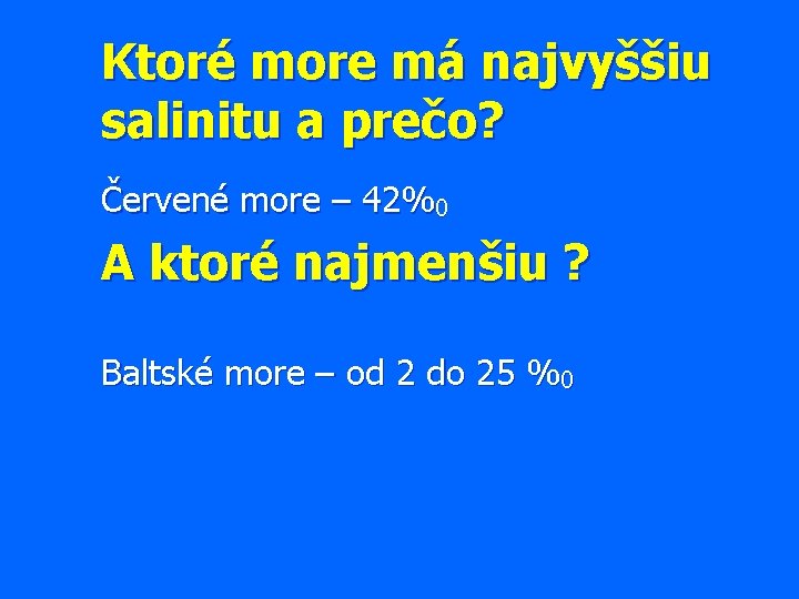 Ktoré more má najvyššiu salinitu a prečo? Červené more – 42%0 A ktoré najmenšiu