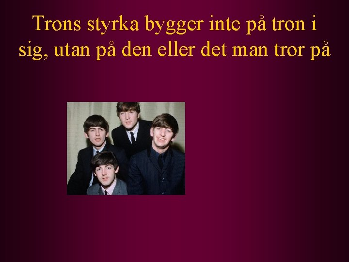 Trons styrka bygger inte på tron i sig, utan på den eller det man