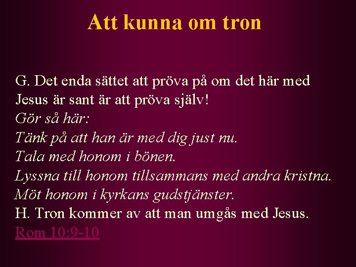 Att kunna om tron G. Det enda sättet att pröva på om det här