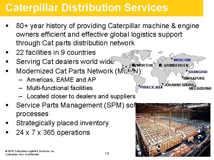 Caterpillar Distribution Services § § 80+ year history of providing Caterpillar machine & engine Caterpillar Distribution Services § § 80+ year history of providing Caterpillar machine & engine