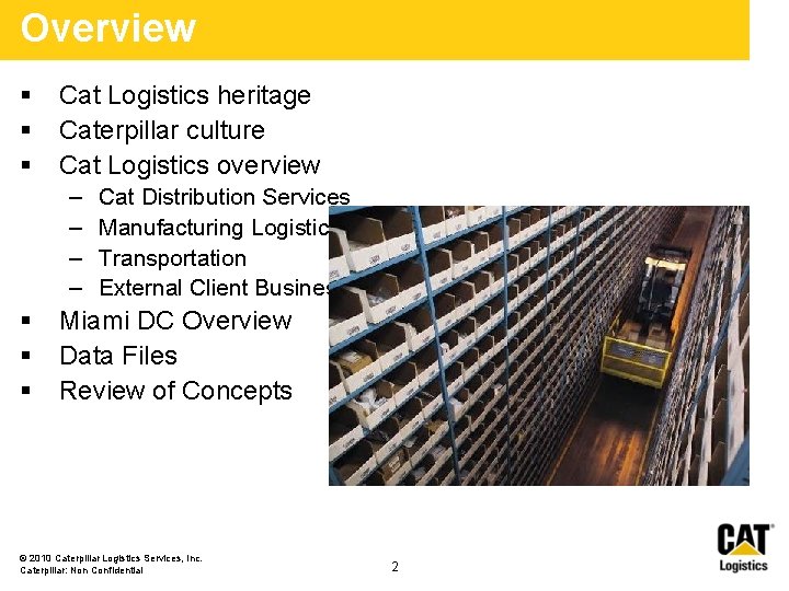Overview § § § Cat Logistics heritage Caterpillar culture Cat Logistics overview – – Overview § § § Cat Logistics heritage Caterpillar culture Cat Logistics overview – –