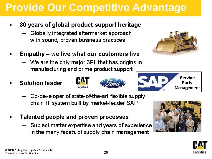 Provide Our Competitive Advantage § 80 years of global product support heritage – Globally Provide Our Competitive Advantage § 80 years of global product support heritage – Globally