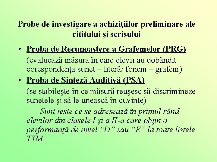 Probe de investigare a achiziţiilor preliminare ale cititului şi scrisului • Proba de Recunoaştere