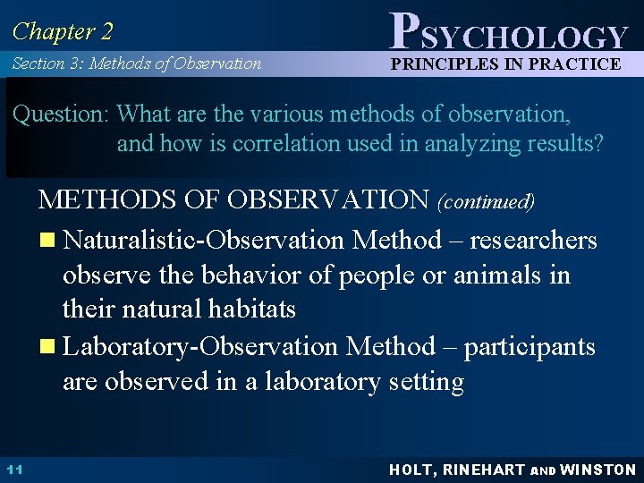 Chapter 2 Section 3: Methods of Observation PSYCHOLOGY PRINCIPLES IN PRACTICE Question: What are