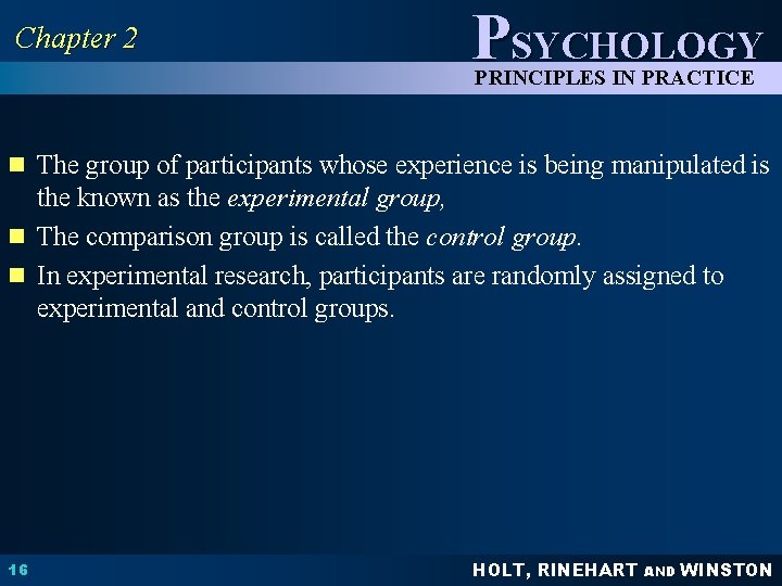 Chapter 2 PSYCHOLOGY PRINCIPLES IN PRACTICE n The group of participants whose experience is