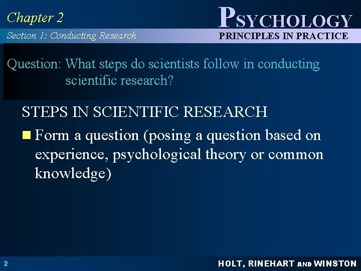 Chapter 2 Section 1: Conducting Research PSYCHOLOGY PRINCIPLES IN PRACTICE Question: What steps do