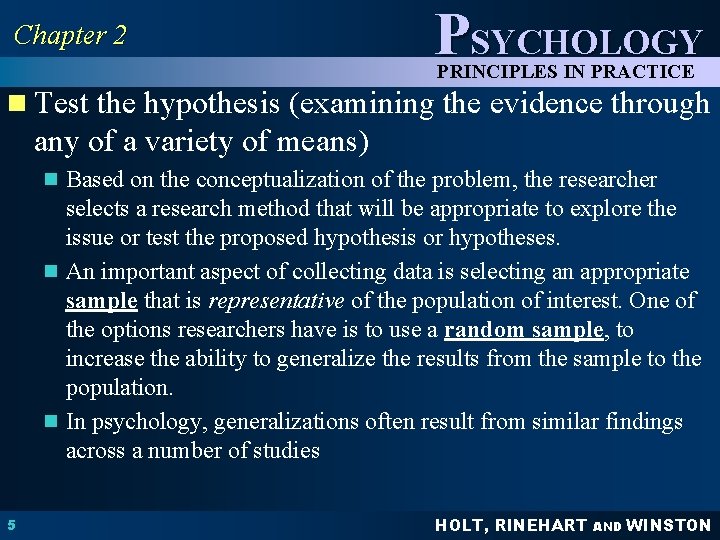 Chapter 2 PSYCHOLOGY PRINCIPLES IN PRACTICE n Test the hypothesis (examining the evidence through