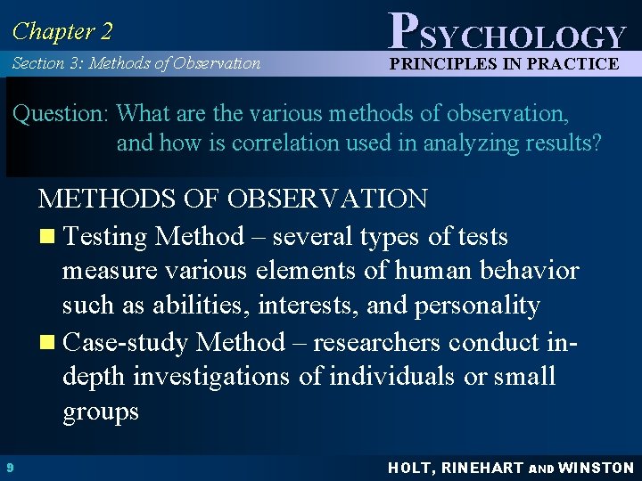 Chapter 2 Section 3: Methods of Observation PSYCHOLOGY PRINCIPLES IN PRACTICE Question: What are