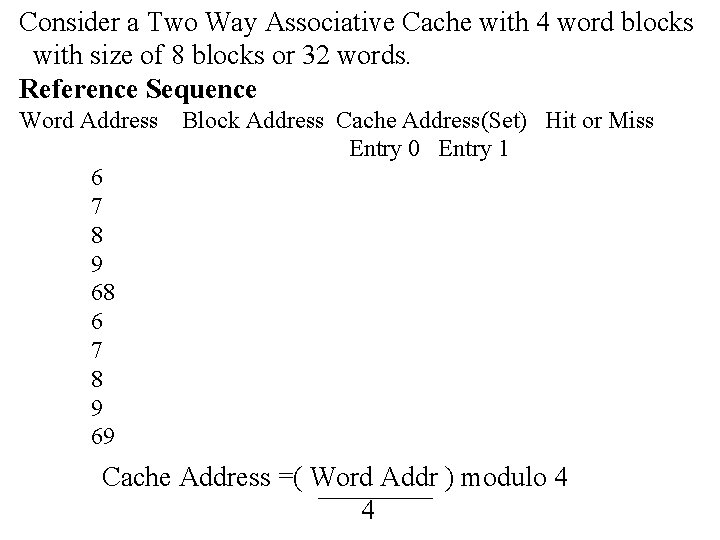 Consider a Two Way Associative Cache with 4 word blocks with size of 8