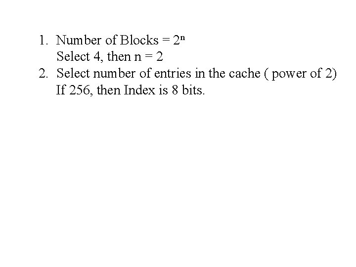 1. Number of Blocks = 2 n Select 4, then n = 2 2.