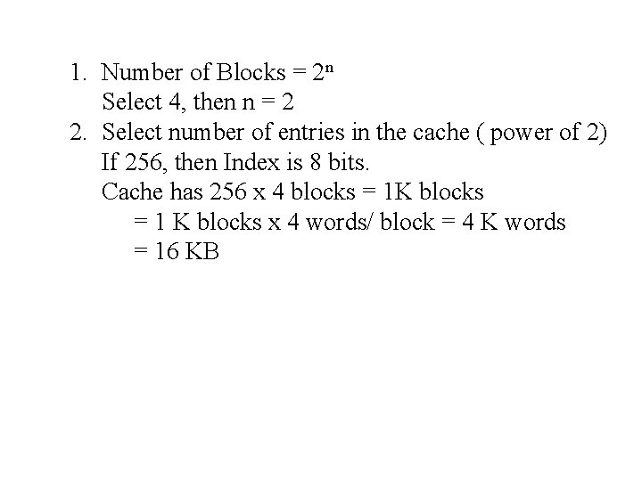 1. Number of Blocks = 2 n Select 4, then n = 2 2.