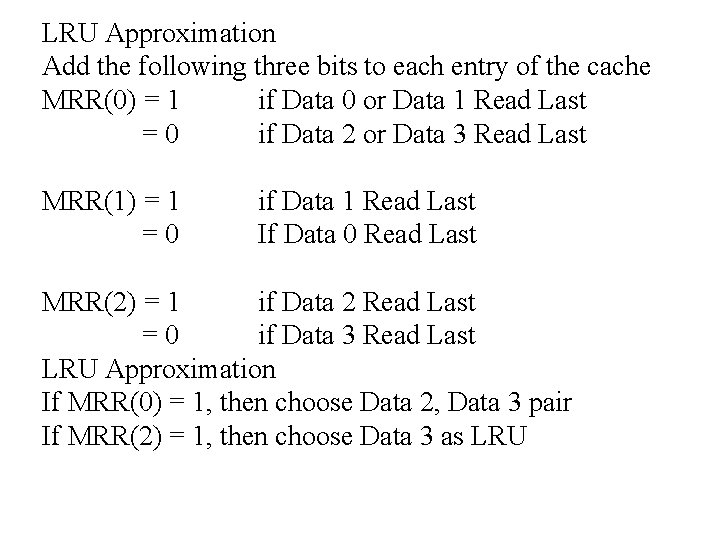 LRU Approximation Add the following three bits to each entry of the cache MRR(0)