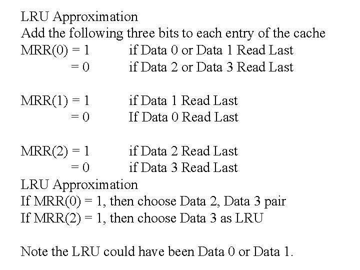 LRU Approximation Add the following three bits to each entry of the cache MRR(0)