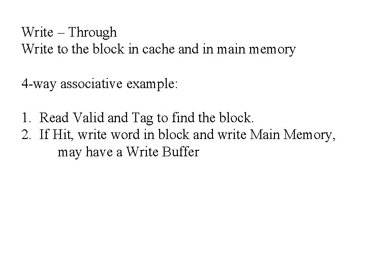 Write – Through Write to the block in cache and in main memory 4