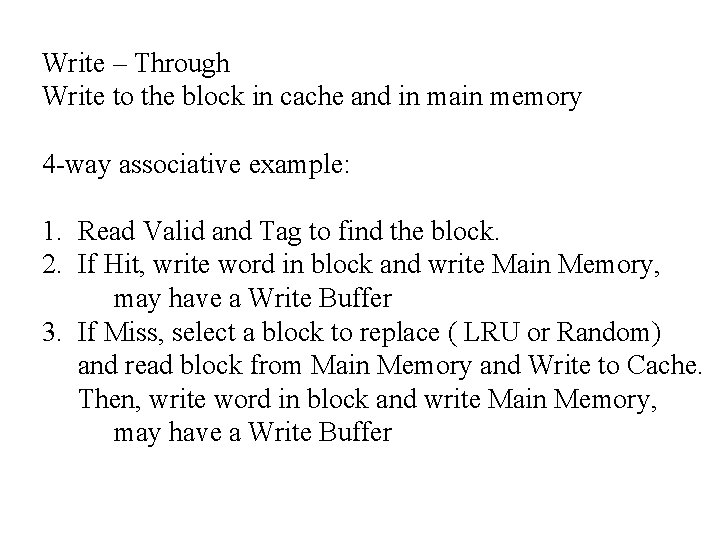 Write – Through Write to the block in cache and in main memory 4