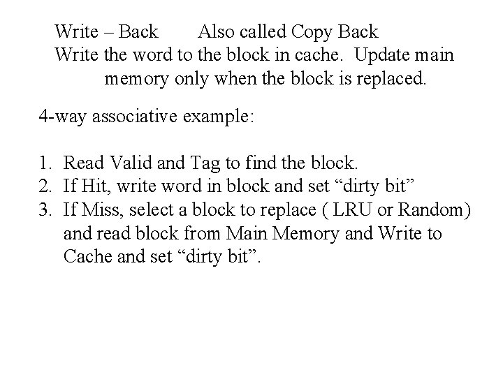 Write – Back Also called Copy Back Write the word to the block in