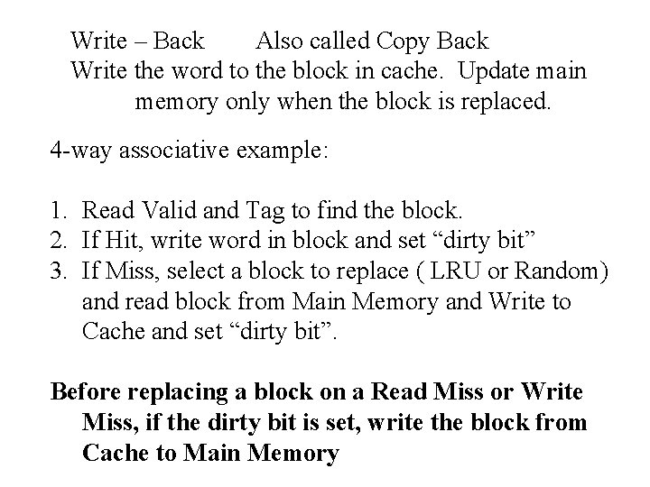 Write – Back Also called Copy Back Write the word to the block in