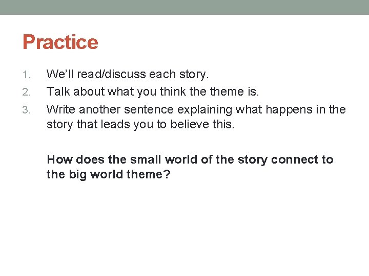 Practice 1. 2. 3. We’ll read/discuss each story. Talk about what you think theme