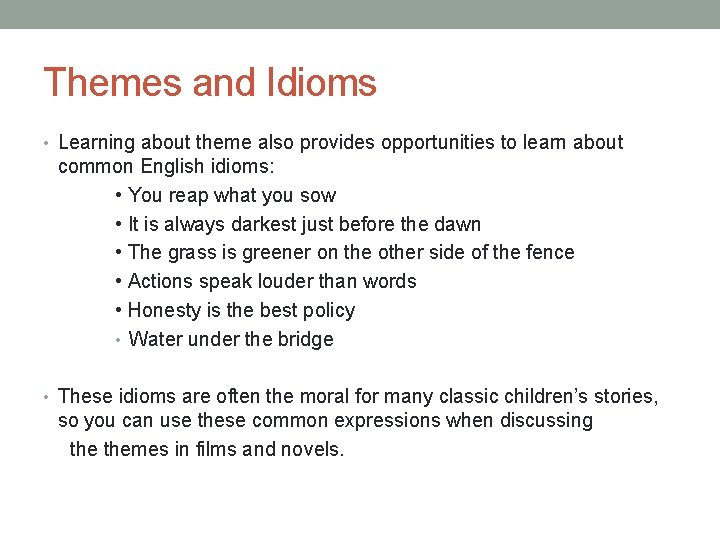 Themes and Idioms • Learning about theme also provides opportunities to learn about common